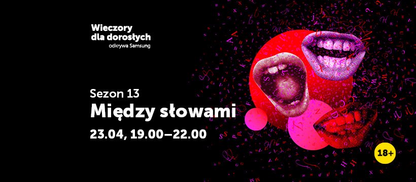 Zaproszenie na wydarzenie, a obok kolaż ust w intensywnych kolorach czerwieni i różu na czarnym tle, otoczonych rozsypanymi literami i znakami – wizualna metafora mowy, języka i komunikacji.